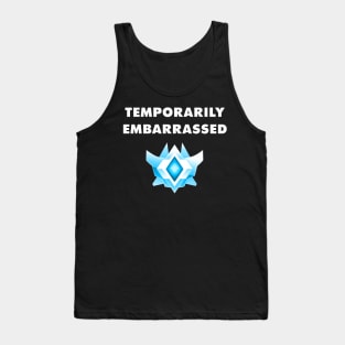 Temporarily Embarrassed Grand Champ Tank Top